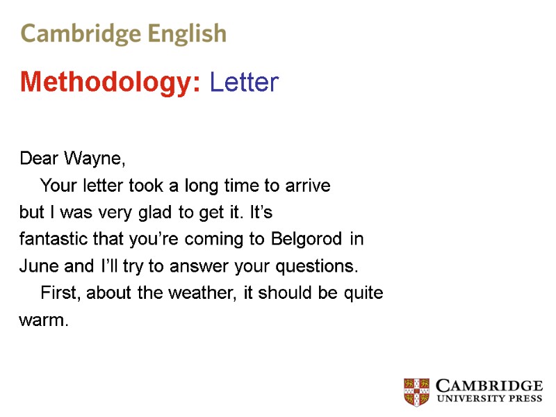 Methodology: Letter Dear Wayne,  Your letter took a long time to arrive but